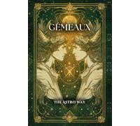 Gémeaux : le guide astrologique complet du signe - Personnalité, ascendant, signe lunaire, compatibilités amoureuses et amicales