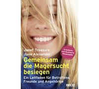 Gemeinsam die Magersucht besiegen: Ein Leitfaden für Betroffene, Freunde und Angehörige
