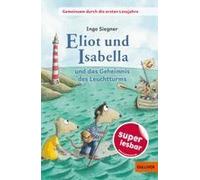 Gemeinsam Durch Die Ersten Lesejahre. Eliot Und Isabella Und Das Geheimnis Des Leuchtturms