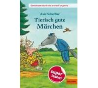 Gemeinsam Durch Die Ersten Lesejahre. Tierisch Gute Märchen