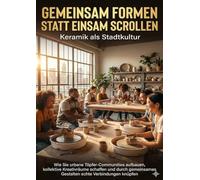 Gemeinsam formen statt einsam scrollen: Keramik als Stadtkultur