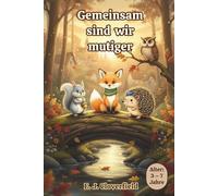 Gemeinsam sind wir mutiger: Ein Kinderbuch über den Aufbau von Freundschaft und gegenseitige Unterstützung