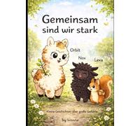 Gemeinsam sind wir stark: Kleine Geschichten über große Gefühle