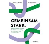 Gemeinsam stark. Kooperation und Vertrauen: Der Schlüssel zum Erfolg in Wirtschaft, Politik und Arbeitsleben - Martin G. Kocher - ecoWing - ebook (ePub) - Livre