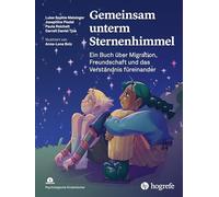 Gemeinsam unterm Sternenhimmel: Ein Buch über Migration, Freundschaft und das Verständnis füreinander