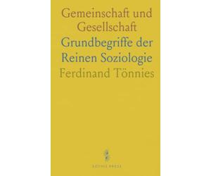 Gemeinschaft und Gesellschaft: Grundbegriffe der Reinen Soziologie