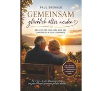 Gemeinschaft und Glück als Paar im Alter: Wie Liebe, Nähe und Zärtlichkeit im Ruhestand lebendig bleiben