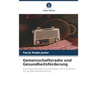 Gemeinschaftsradio und Gesundheitsförderung: Eine Studie über Gemeinschaftsradios und ihr Potenzial für die Gesundheitsförderung