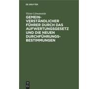 Gemeinverständlicher Führer Durch Das Aufwertungsgesetz Und Die Neuen Durchführungs-Bestimmungen