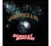Gemelli Diversi – Come Place a Me – Import