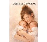 Gemelos o Mellizos: Gemelos o Mellizos es una guía honesta y práctica para acompañarte desde el embarazo hasta el primer año. Sin filtros, sin ... por cómo alimentas, duermes o sobrevives.