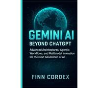 Gemini AI Beyond ChatGPT: Advanced Architectures, Agentic Workflows, and Multimodal Innovation for the Next Generation of AI