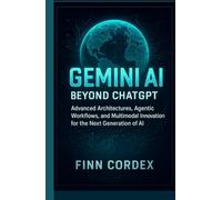 Gemini AI Beyond ChatGPT: Advanced Architectures, Agentic Workflows, and Multimodal Innovation for the Next Generation of AI