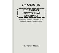 Gemini AI: The Prompt Engineering Workbook: 150 Tested Prompts, Templates & Use Cases for Creators and Marketers