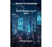 Gemini AI Unleashed: Master Google's AI in 7 Days”