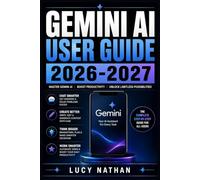 Gemini AI User Guide 2026-2027: Master Google's Chatbot for Everyday Productivity, Writing, and Smart Living