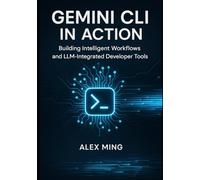 Gemini CLI in Action: Building Intelligent Workflows and LLM-Integrated Developer Tools