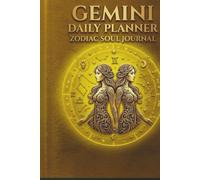 Gemini Daily Planner: Zodiac Soul Journal: Celestial Astrology Diary for Goal Setting, Daily Reflections, and Gemini Energy Alignment