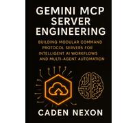Gemini MCP Server Engineering: Building Modular Command Protocol Servers for Intelligent AI Workflows, and Multi-Agent Automation