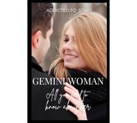 Gemini Woman: All You Need to Know About Her: Your comprehensive guide to understanding the versatile and captivating Gemini woman