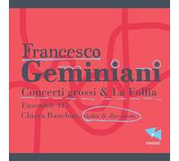 Geminiani: Concerti Grossi & la Follia