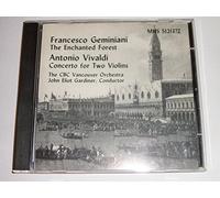 Geminiani: Enchanted Forest; Vivaldi: Concerto for Two Violins - CBC Vancouver Orchestra - John Eliot Gardiner
