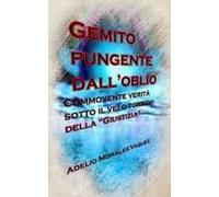 Gemito Pungente Dall'oblio: Commovente Verità Sotto Il Velo Torbido Della "Giustizia" (Italian Edition)