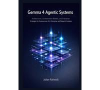 Gemma 4 Agentic Systems: Architectures, Orchestration Models, and Evaluation Strategies for Autonomous AI in Enterprise and Research Contexts