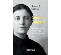 Gemma Galgani La sainte que Padre Pio priait chaque jour - Bernard Gallizia - Salvator - broché - Essai