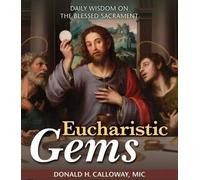 Gemmes eucharistiques : Sagesse quotidienne sur le Saint Sacrement