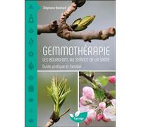 Gemmothérapie - Les bourgeons au service de la santé - Guide pratique et familial - Stéphane Boistard - Terran Eds De - broché - Guide