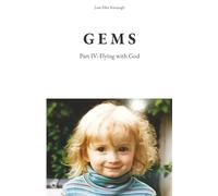 GEMS Part IV: Flying with God