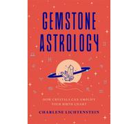 Gemstone Astrology How Crystals Can Amplify Your Birth Chart - Charlene Lichtenstein - Countryman Press - ebook (ePub) - Livre