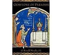 Gemstone of Paradise Gemstone of Paradise: The Holy Grail in Wolfram's Parzival the Holy Grail in Wolfram's Parzival Murphy, G. Ronald (Auteur)