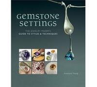 Gemstone Settings The Jewelry Makers Guide to Styles amp Techniques by Anastasia Young Anastasia Young (Auteur)