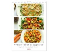 Gemüse-Vielfalt im Suppentopf (Wandkalender 2026 DIN A4 hoch), CALVENDO Monatskalender: Leckere Suppen und Eintöpfe mit viel Gemüse für jede Jahreszeit