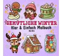 Gemütliche Winter: Klar & Einfach Malbuch für Kinder und Erwachsene: Süße Weihnachtsmotive zum Ausmalen - perfekt zum Entspannen in der Winterzeit