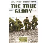 Gen. Dwight Eisenhower's ' The True Glory ' :