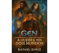 GeN - Guardiões dos Elementos Naturais: A Guerra nos dois Mundos