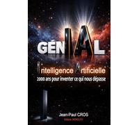 GÉN-IA-L: IA : 2000 ans pour inventer ce qui nous dépasse