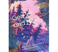 Gen X and Next: all that they need to know as nothing else matters