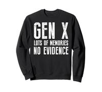 Gen X beaucoup de souvenirs aucune preuve drôle sarcastique Sweatshirt