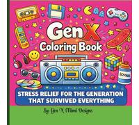 Gen X Coloring Book: The Generation That Survived Everything