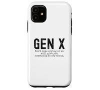 Gen X Funny Don't Come Crying Or we Will Give You Humour Coque pour iPhone 11