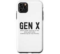 Gen X Funny Don't Come Crying Or we Will Give You Humour Coque pour iPhone 11 Pro Max