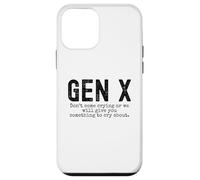Gen X Funny Don't Come Crying Or we Will Give You Humour Coque pour iPhone 12 Mini