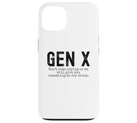 Gen X Funny Don't Come Crying Or we Will Give You Humour Coque pour iPhone 13