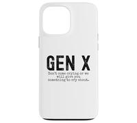 Gen X Funny Don't Come Crying Or we Will Give You Humour Coque pour iPhone 13 Pro Max
