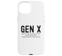Gen X Funny Don't Come Crying Or we Will Give You Humour Coque pour iPhone 15 Plus