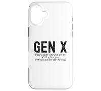 Gen X Funny Don't Come Crying Or we Will Give You Humour Coque pour iPhone 16 Plus